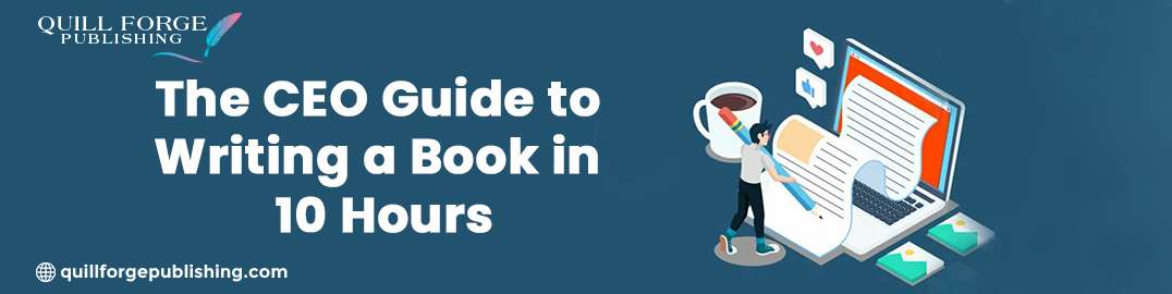The CEO Guide to Writing a Book in 10 Hours